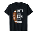 Football Dad Thats My Son Out There T-Shirt - Trendy Graphic Unisex - T-Shirt, Sweatshirt, Hoodie