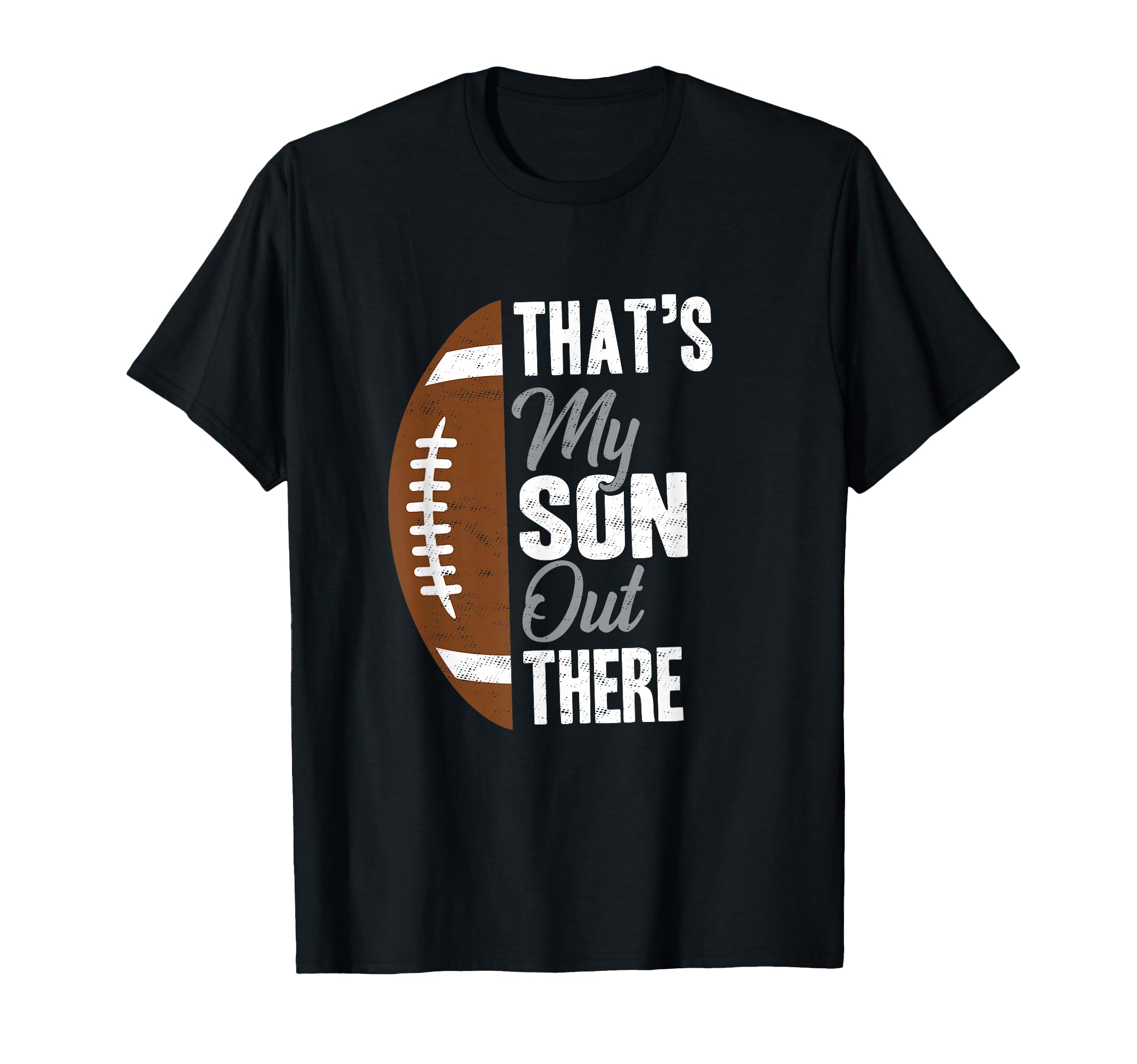 Football Dad Thats My Son Out There T-Shirt - Trendy Graphic Unisex - T-Shirt, Sweatshirt, Hoodie