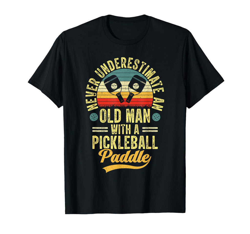 Never Underestimate Old Pickleball Paddle T-Shirt - Streetwear Style Unisex - T-Shirt, Sweatshirt, Hoodie