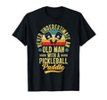 Never Underestimate Old Pickleball Paddle T-Shirt - Streetwear Style Unisex - T-Shirt, Sweatshirt, Hoodie
