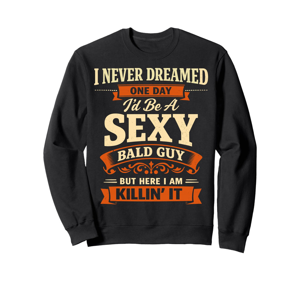 I Never Dreamed One Day Id Be Sweatshirt - Aesthetic Graphic for Adults - T-Shirt, Sweatshirt, Hoodie