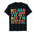 Funny My Dad Gets Mad Me But Im T-Shirt - Fun Novelty Design Men Women - T-Shirt, Sweatshirt, Hoodie