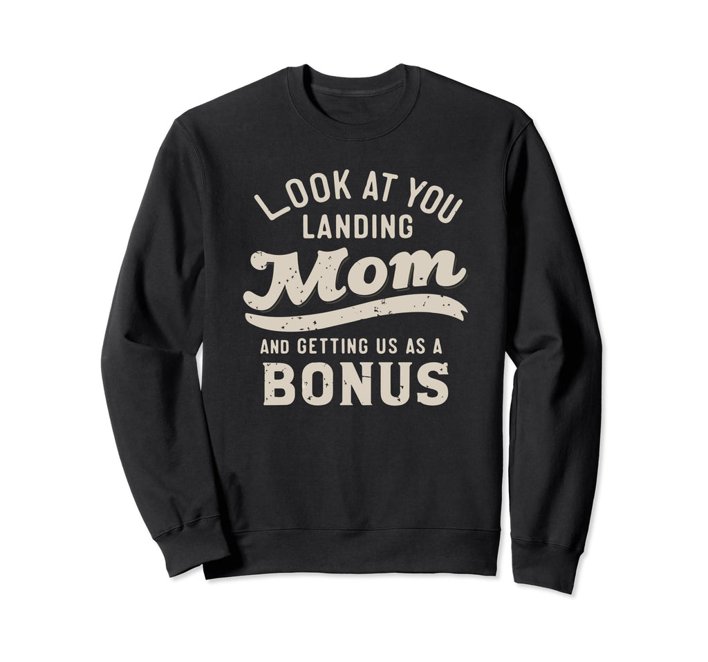 You Landing Our Mom And Getting Us Sweatshirt - Trendy Graphic for Adults - T-Shirt, Sweatshirt, Hoodie