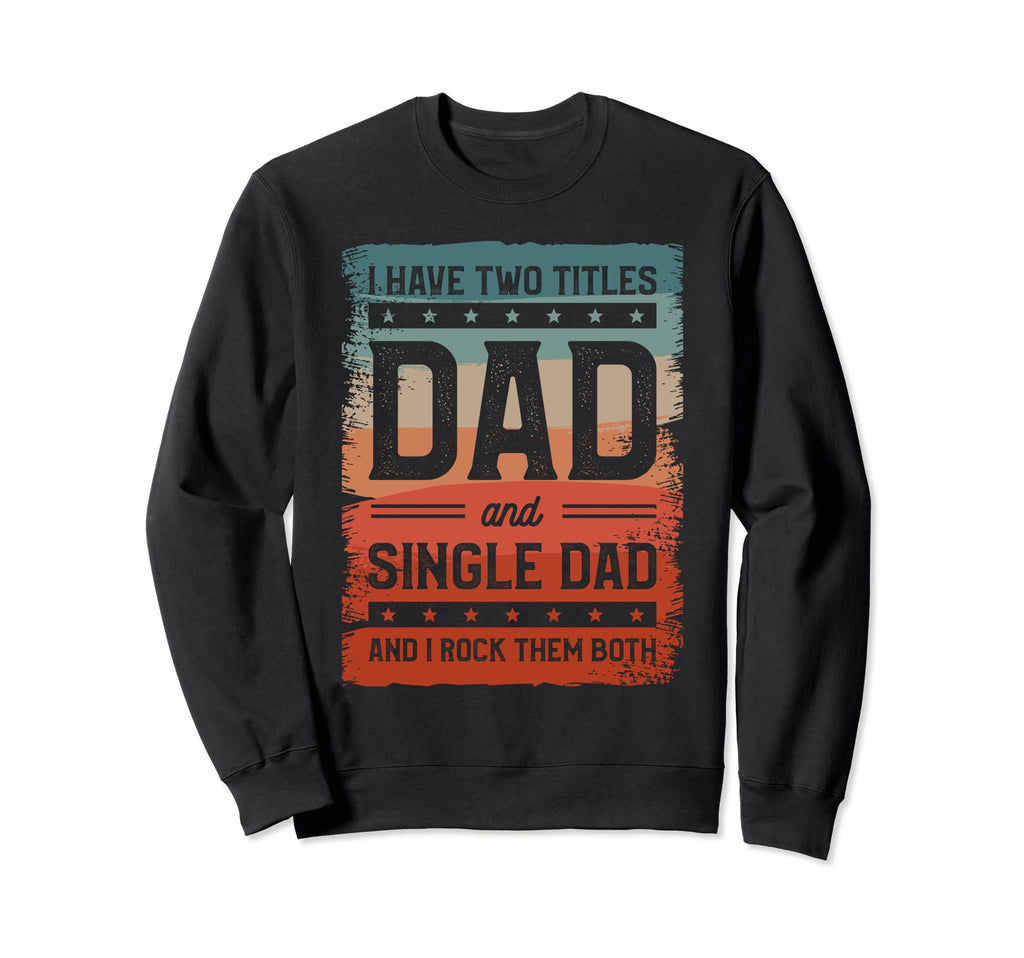 Single Dad Single Parent Father Sweatshirt - Minimalist Print Unisex - T-Shirt, Sweatshirt, Hoodie