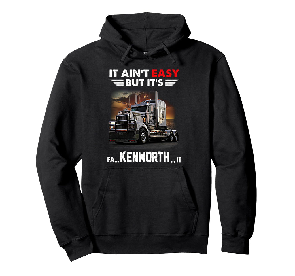 Trucker It Is Fa Kenworth It Hoodie - Custom Art Print Men Women - T-Shirt, Sweatshirt, Hoodie