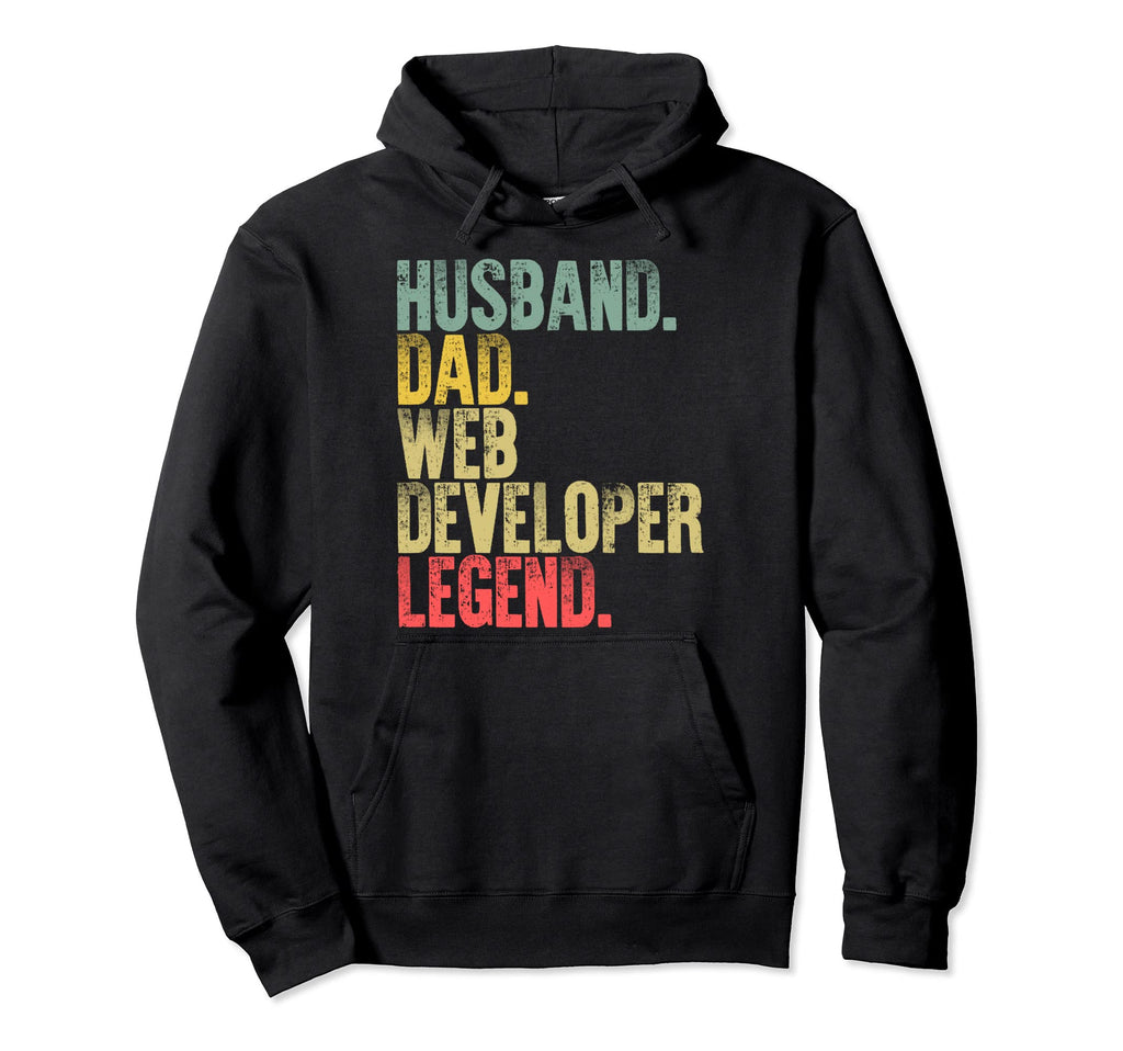 Funny Husband Dad Web Developer Legend Hoodie - Unique Graphic for Adults - T-Shirt, Sweatshirt, Hoodie