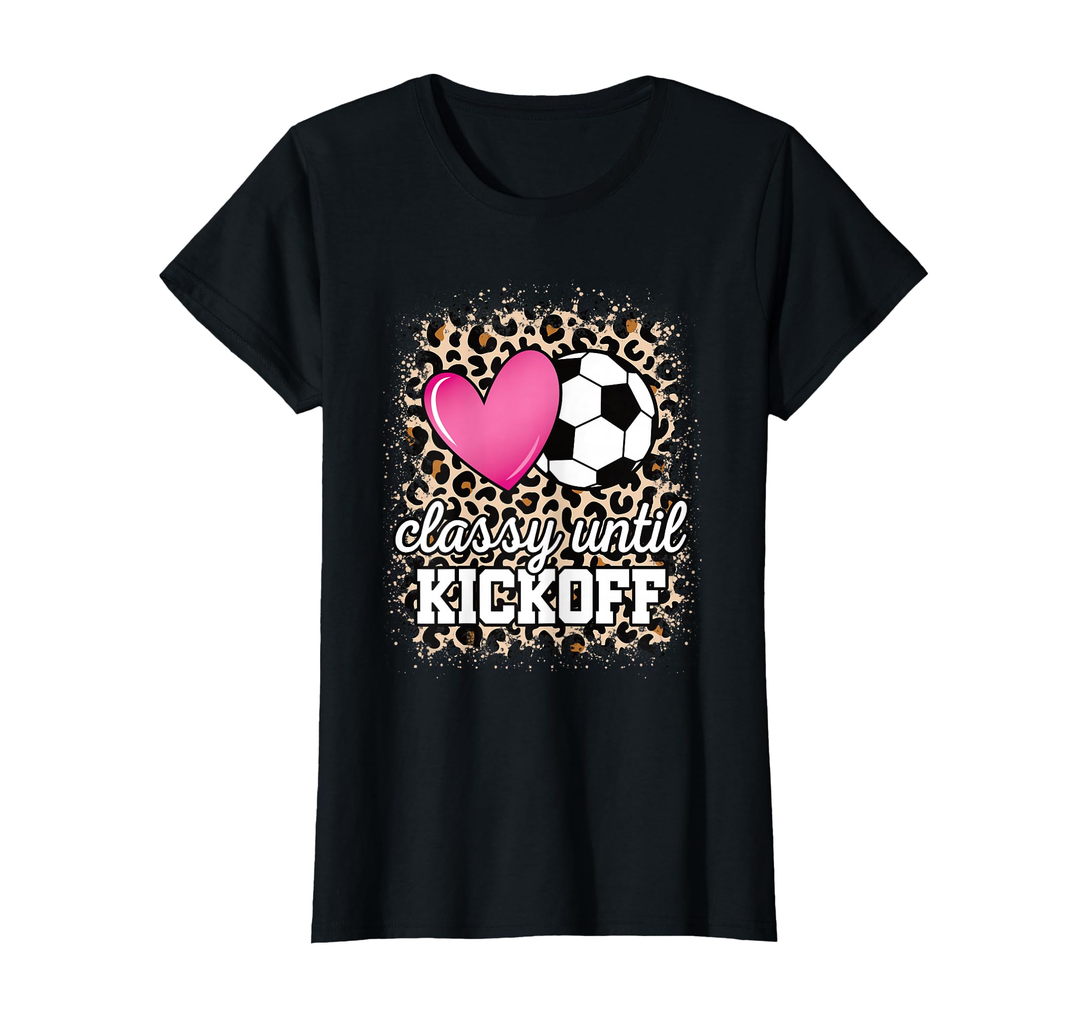 Classy Until Kickoff Soccer Mom Soccer T-Shirt - Novelty Apparel Men Women - T-Shirt, Sweatshirt, Hoodie