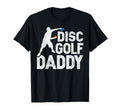 Disc Golf Dad Him Frisbee Frolf Daddy T-Shirt - Novelty Apparel for Adults - T-Shirt, Sweatshirt, Hoodie