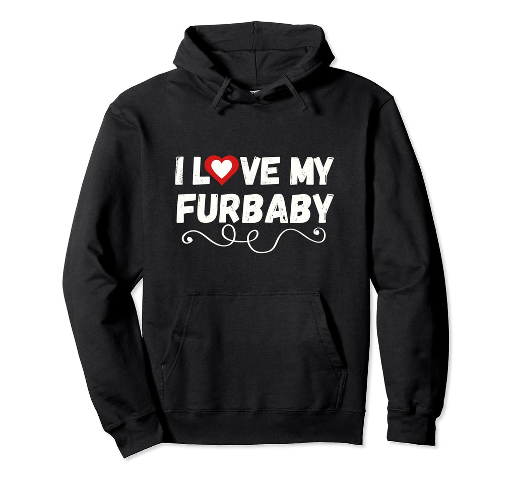 Furbaby I Love My Dog Cat Rabbit Hoodie - Custom Art Print Men Women - T-Shirt, Sweatshirt, Hoodie