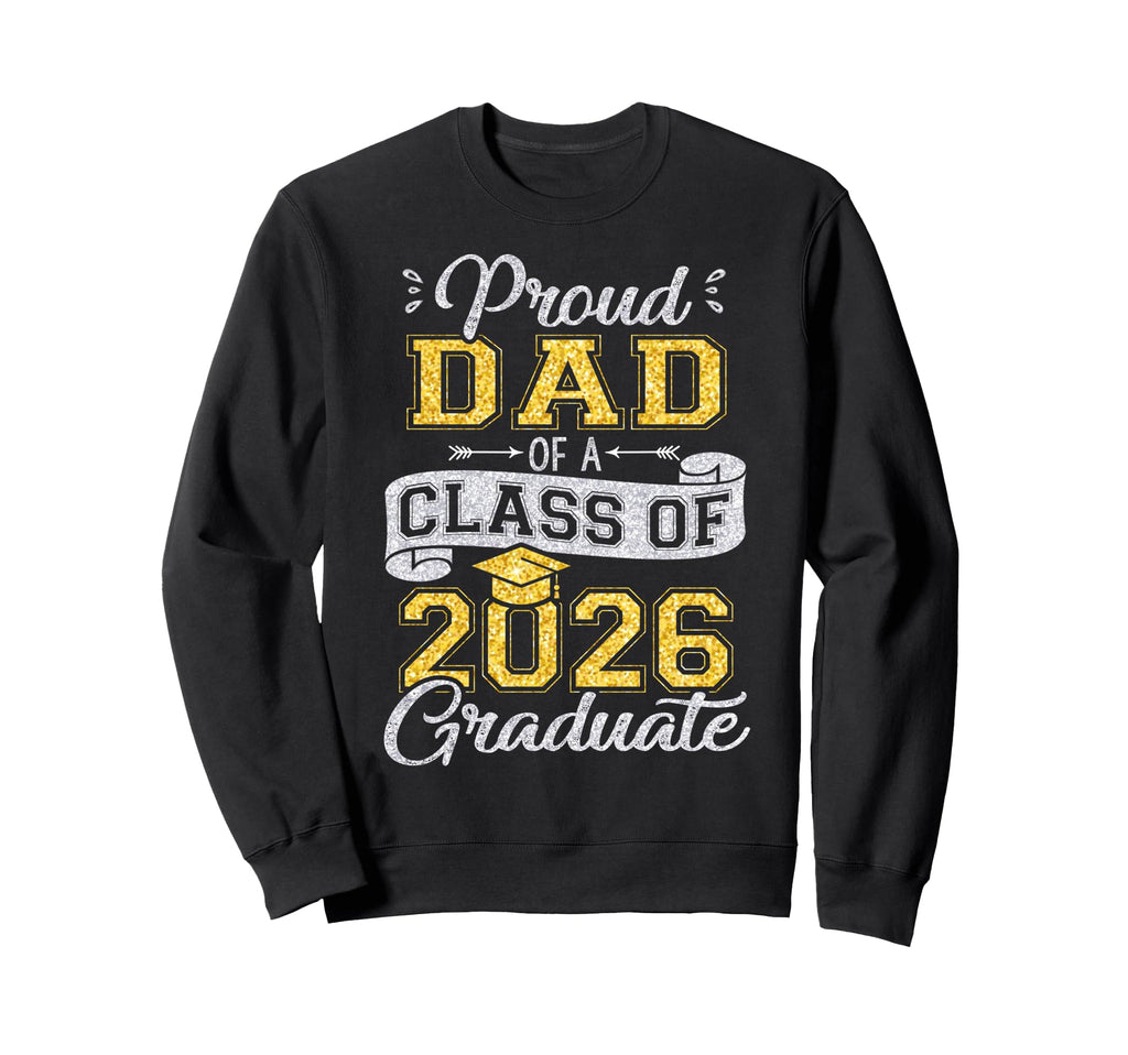 Proud Dad Class 2026 Graduate Sweatshirt - Minimalist Print Men Women - T-Shirt, Sweatshirt, Hoodie