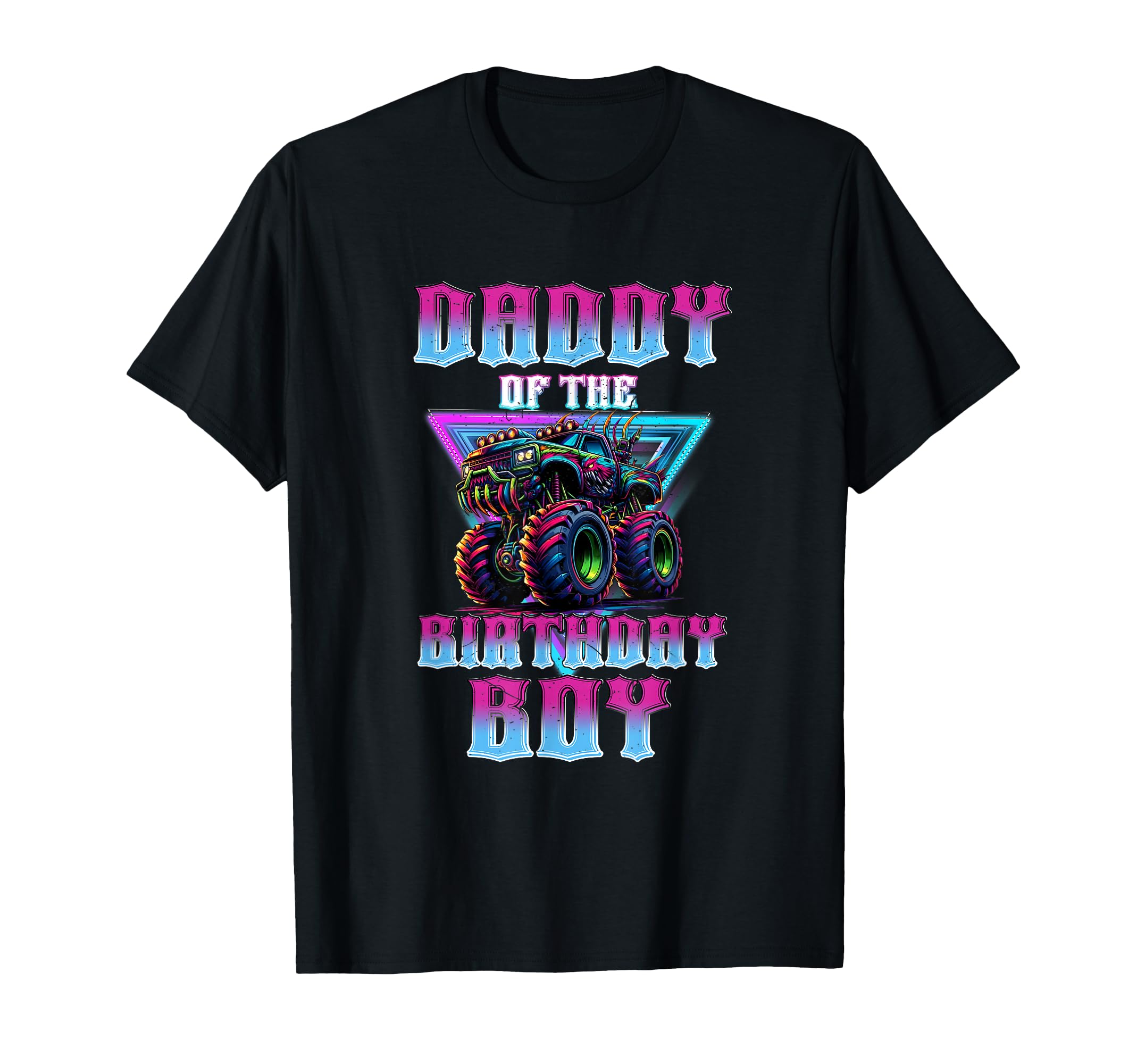 Daddy Birthday Monster Truck Family T-Shirt - Novelty Apparel Men Women - T-Shirt, Sweatshirt, Hoodie