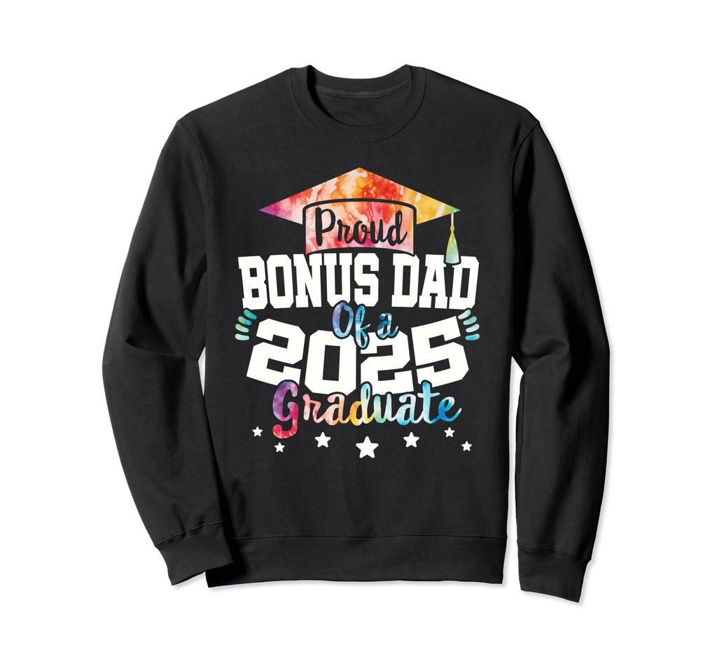 Bonus Dad 2025 Graduate Tie Dye Sweatshirt - Fun Novelty Design Unisex - T-Shirt, Sweatshirt, Hoodie