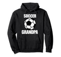 Soccer Grandpa Funny Soccer Player Hoodie - Fun Novelty Design Unisex - T-Shirt, Sweatshirt, Hoodie