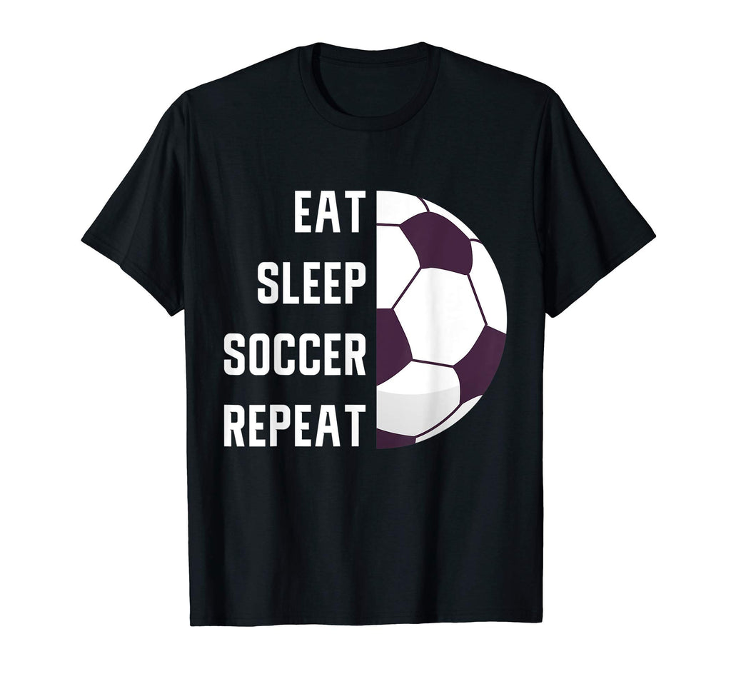 Eat Sleep Soccer Repeat Gift Soccer T-Shirt - Trendy Graphic Unisex - T-Shirt, Sweatshirt, Hoodie