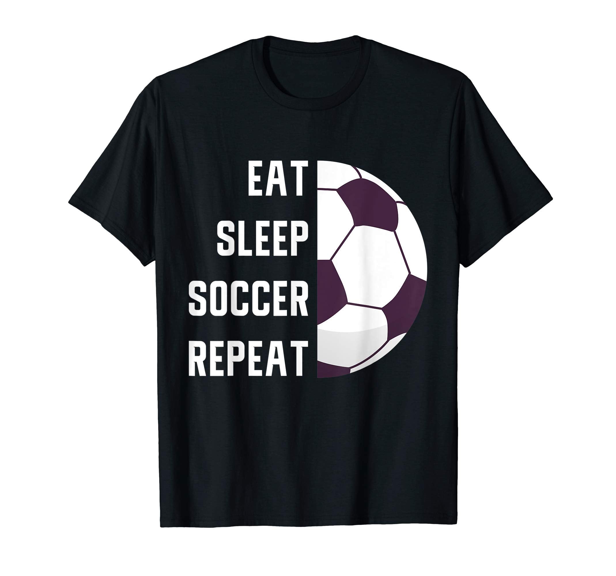 Eat Sleep Soccer Repeat Gift Soccer T-Shirt - Trendy Graphic Unisex - T-Shirt, Sweatshirt, Hoodie