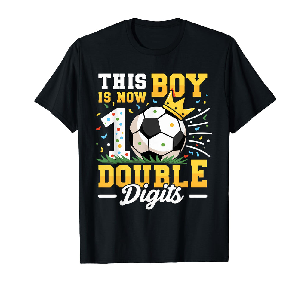 This Is Now Double Digits Soccer 10Th T-Shirt - Graphic Print Men Women - T-Shirt, Sweatshirt, Hoodie