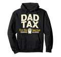 Dad Tax Definition Funny Fathers Day Hoodie - Novelty Apparel Men Women - T-Shirt, Sweatshirt, Hoodie