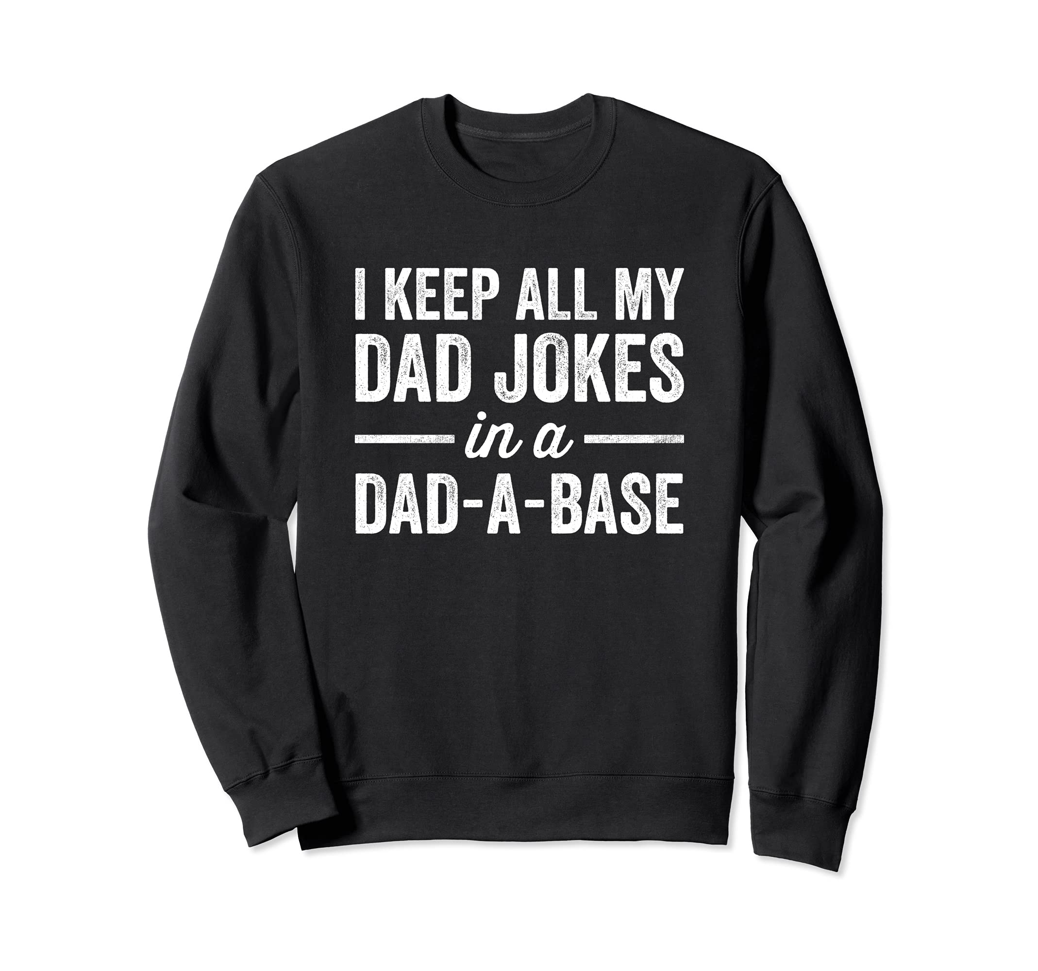 I Keep All My Dad Jokes Dad Base Sweatshirt - Fun Novelty Design Men Women - T-Shirt, Sweatshirt, Hoodie
