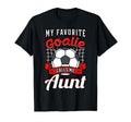 My Favorite Goalie Calls Me Aunt T-Shirt - Custom Art Print Men Women - T-Shirt, Sweatshirt, Hoodie