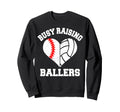 Busy Raising Ballers Baseball Sweatshirt - Custom Art Print Unisex - T-Shirt, Sweatshirt, Hoodie