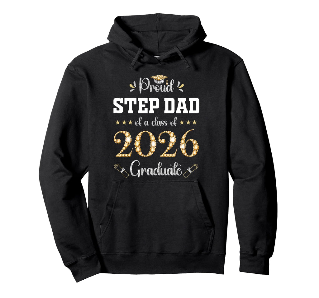 Proud Step Dad Class 2026 Graduate Hoodie - Custom Art Print Men Women - T-Shirt, Sweatshirt, Hoodie