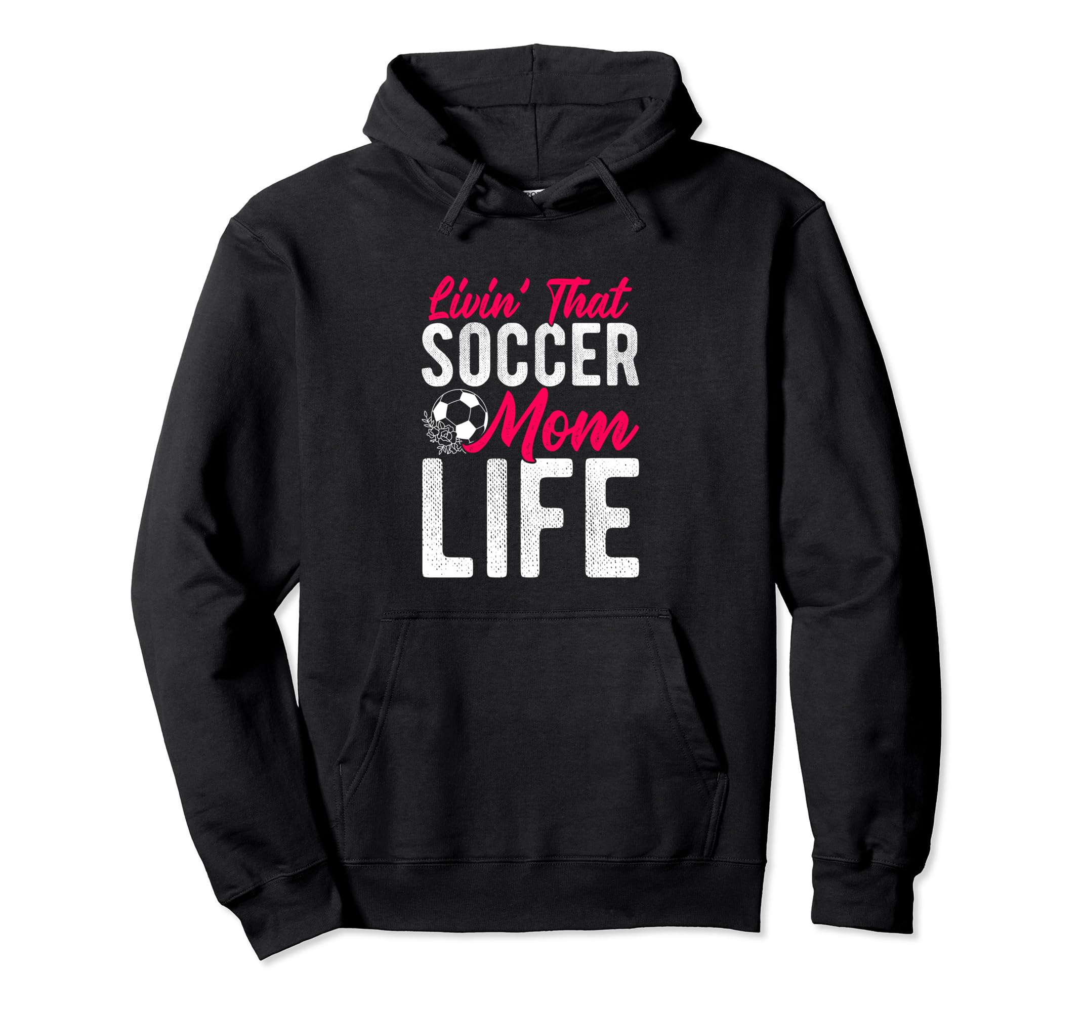 Livin That Soccer Mom Life Soccer Hoodie - Fun Novelty Design Men Women - T-Shirt, Sweatshirt, Hoodie