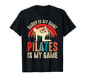 Daddy Is My Name Pilates Is My Game T-Shirt - Minimalist Print Unisex - T-Shirt, Sweatshirt, Hoodie