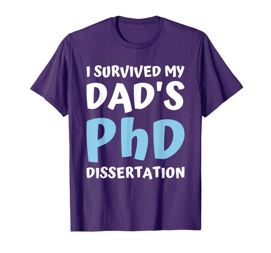 I Survived My Dads Phd Dissertation T-Shirt - Unique Graphic for Adults - T-Shirt, Sweatshirt, Hoodie