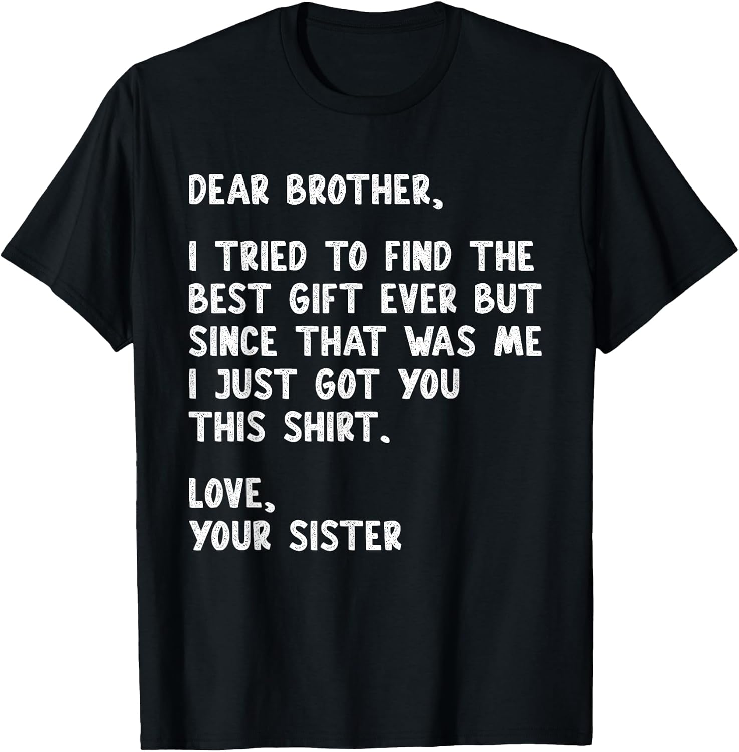 Dear Brother Quote Funny Sibling Humor Joke from - Adult & Kids T-Shirts, Sweatshirts & Hoodies apparel design preview 1