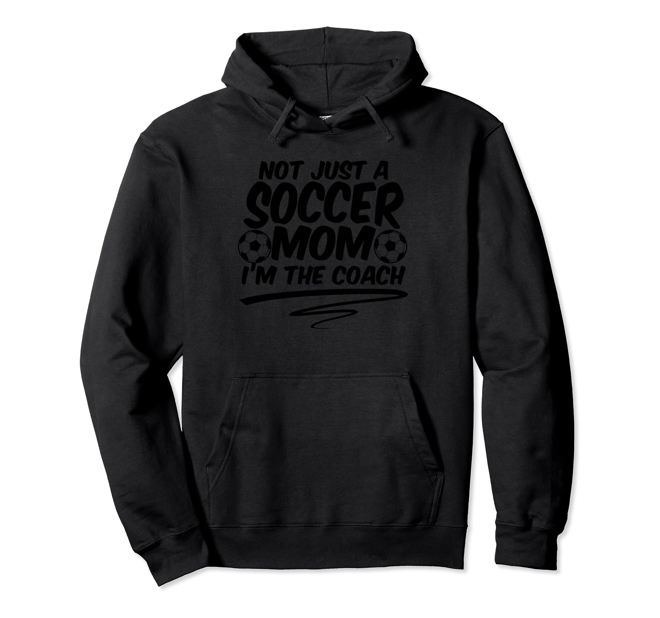 Not Just Soccer Mom Im Coach Team Hoodie - Fun Novelty Design Unisex - T-Shirt, Sweatshirt, Hoodie