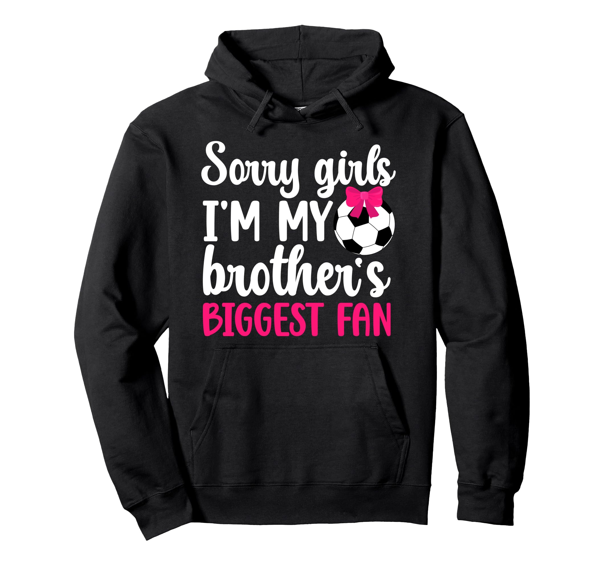 Brothers Biggest Fan Soccer Sister Hoodie - Casual Everyday Wear Unisex - T-Shirt, Sweatshirt, Hoodie