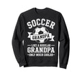 Soccer Player Grandpa Like Regular Sweatshirt - Trendy Graphic Men Women - T-Shirt, Sweatshirt, Hoodie