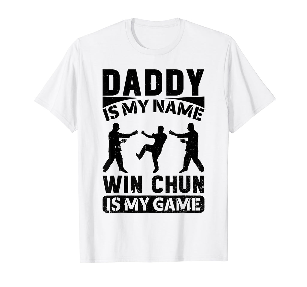 Daddy Is My Name Wing Chun Is My Game Wing T-Shirt - Trendy Graphic Unisex - T-Shirt, Sweatshirt, Hoodie