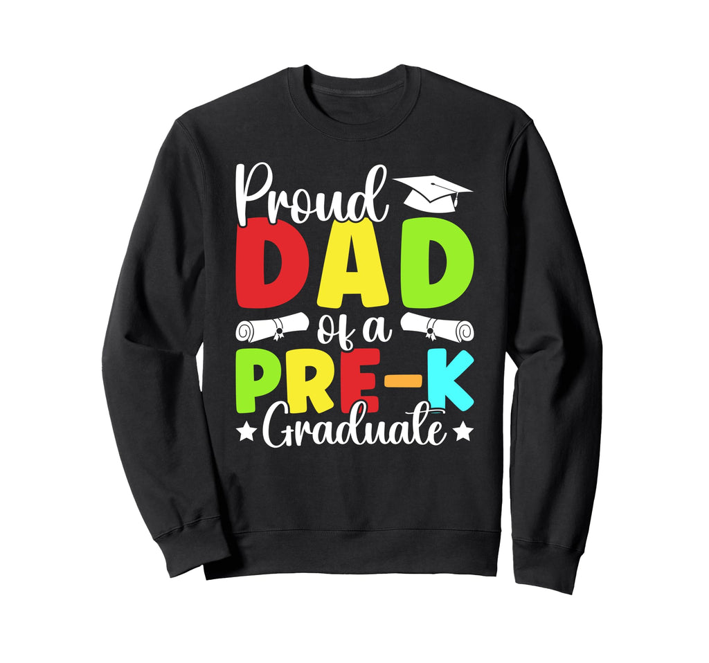 Proud Dad Pre K Graduate Dad Pre K Sweatshirt - Aesthetic Graphic Unisex - T-Shirt, Sweatshirt, Hoodie