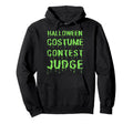 Funny Halloween Costume Contest Judge Hoodie - Novelty Apparel Unisex - T-Shirt, Sweatshirt, Hoodie