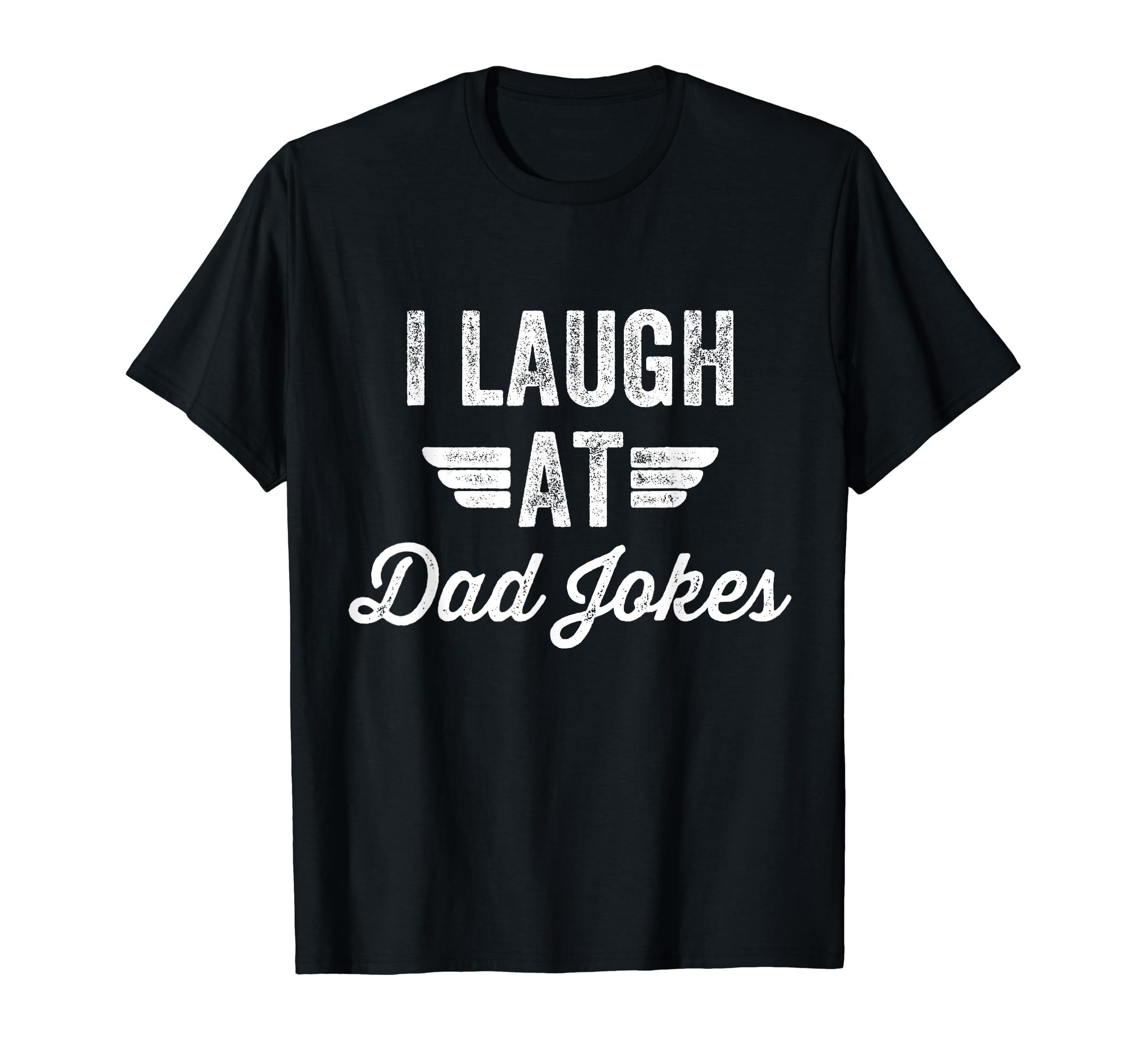 I Laugh Dad Jokes T-Shirt - Aesthetic Graphic Unisex - T-Shirt, Sweatshirt, Hoodie