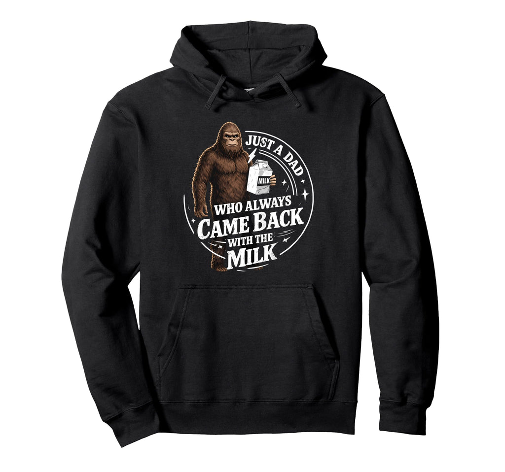 Just Dad Who Came Back Milk Bigfoot Hoodie - Aesthetic Graphic Unisex - T-Shirt, Sweatshirt, Hoodie