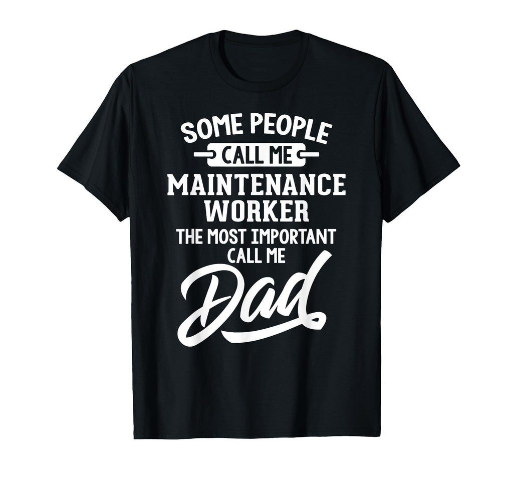 Maintenance Worker Dad Gift Call T-Shirt - Casual Everyday Wear for Adults - T-Shirt, Sweatshirt, Hoodie