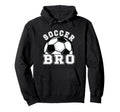 Soccer Brother Soccer Player Bro Hoodie - Novelty Apparel Unisex - T-Shirt, Sweatshirt, Hoodie