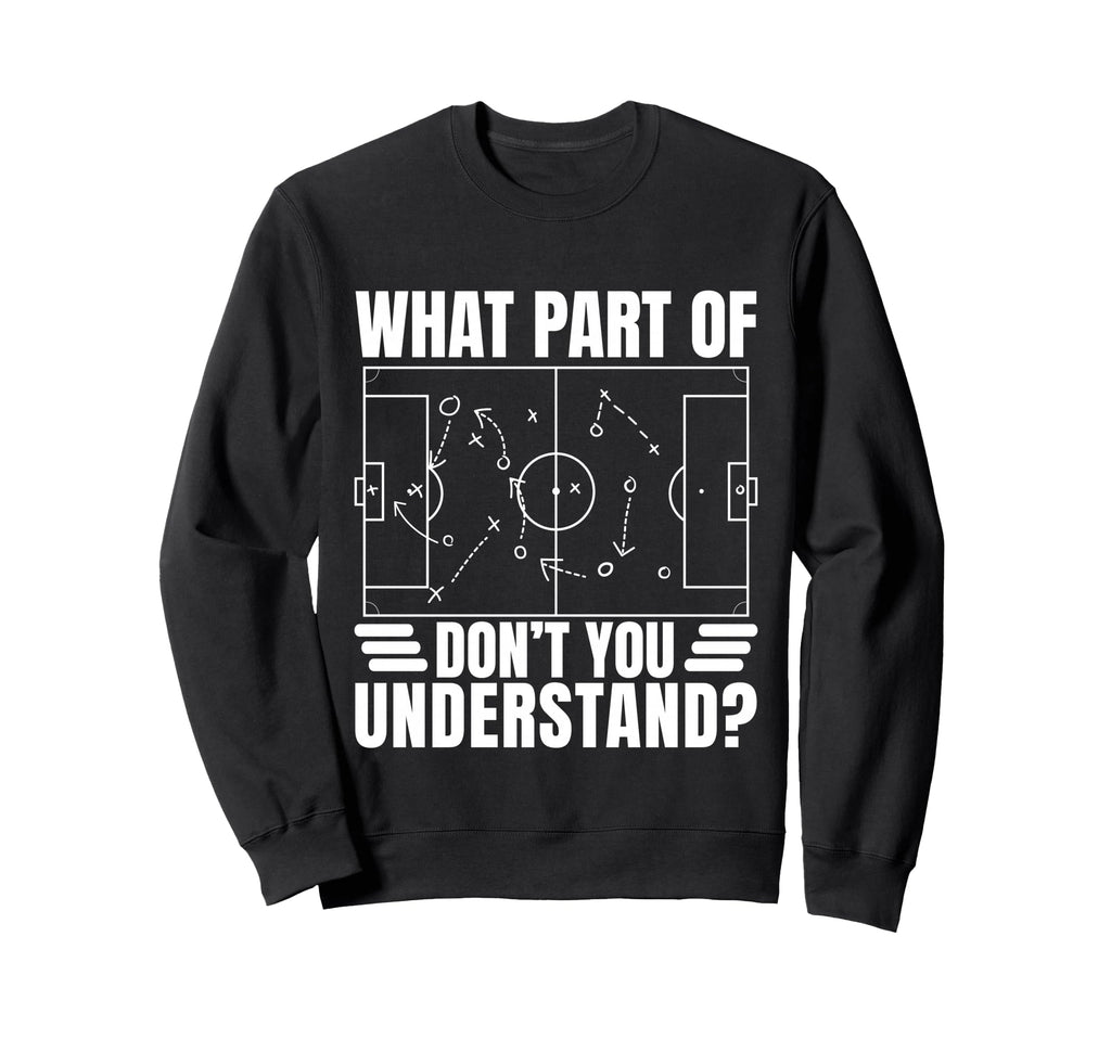 Funny Soccer Coach Gift What Part Sweatshirt - Minimalist Print for Adults - T-Shirt, Sweatshirt, Hoodie