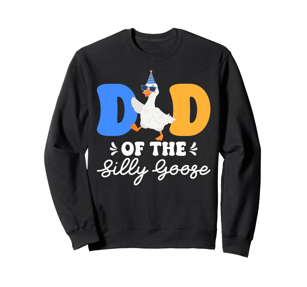 Funny Dad Silly Goose Happy Sweatshirt - Streetwear Style for Adults - T-Shirt, Sweatshirt, Hoodie