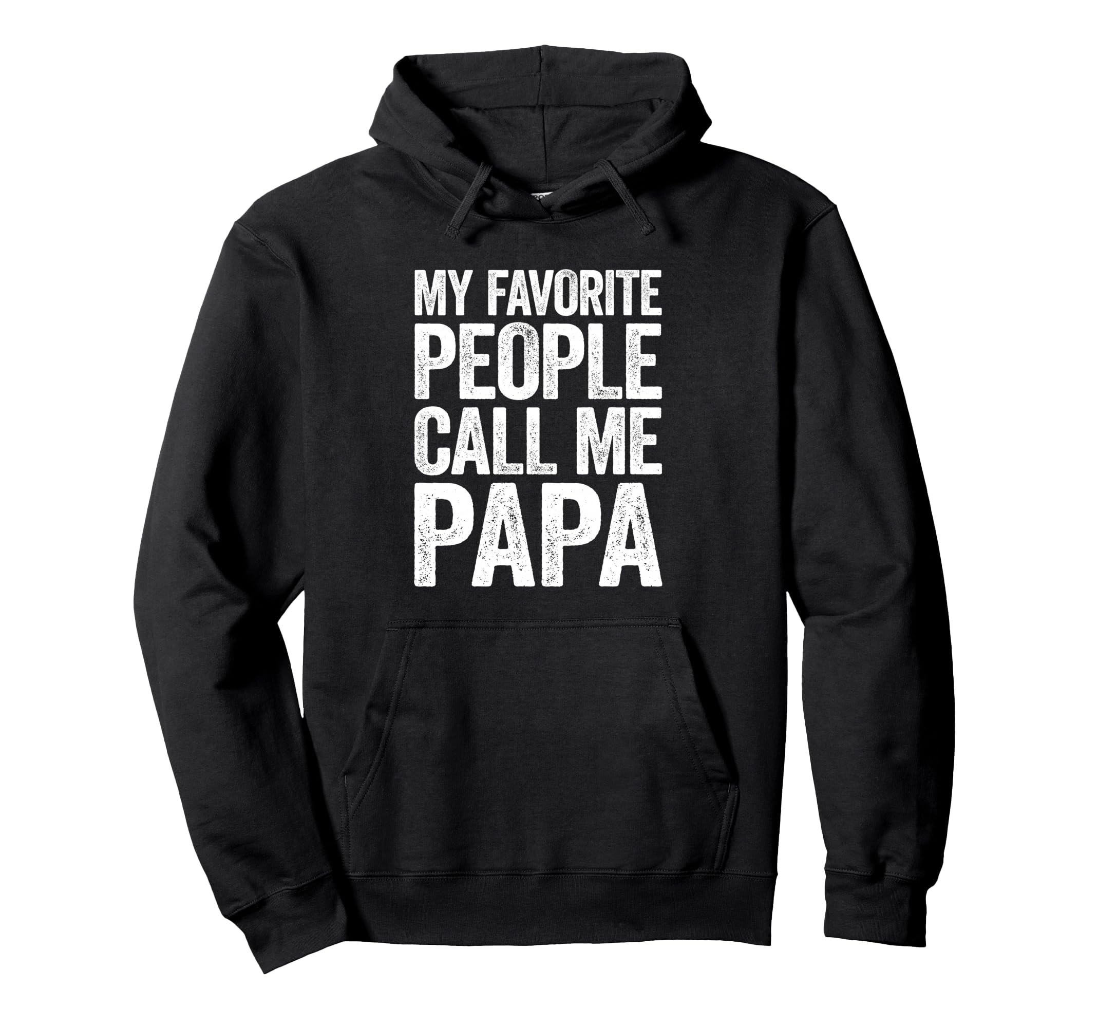 My Favorite People Call Me Papa Hoodie - Streetwear Style for Adults - T-Shirt, Sweatshirt, Hoodie