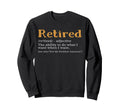 Retired Definition Funny Sweatshirt - Custom Art Print Men Women - T-Shirt, Sweatshirt, Hoodie
