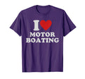 I Love Motor Boating Funny Boat T-Shirt - Casual Everyday Wear Unisex - T-Shirt, Sweatshirt, Hoodie