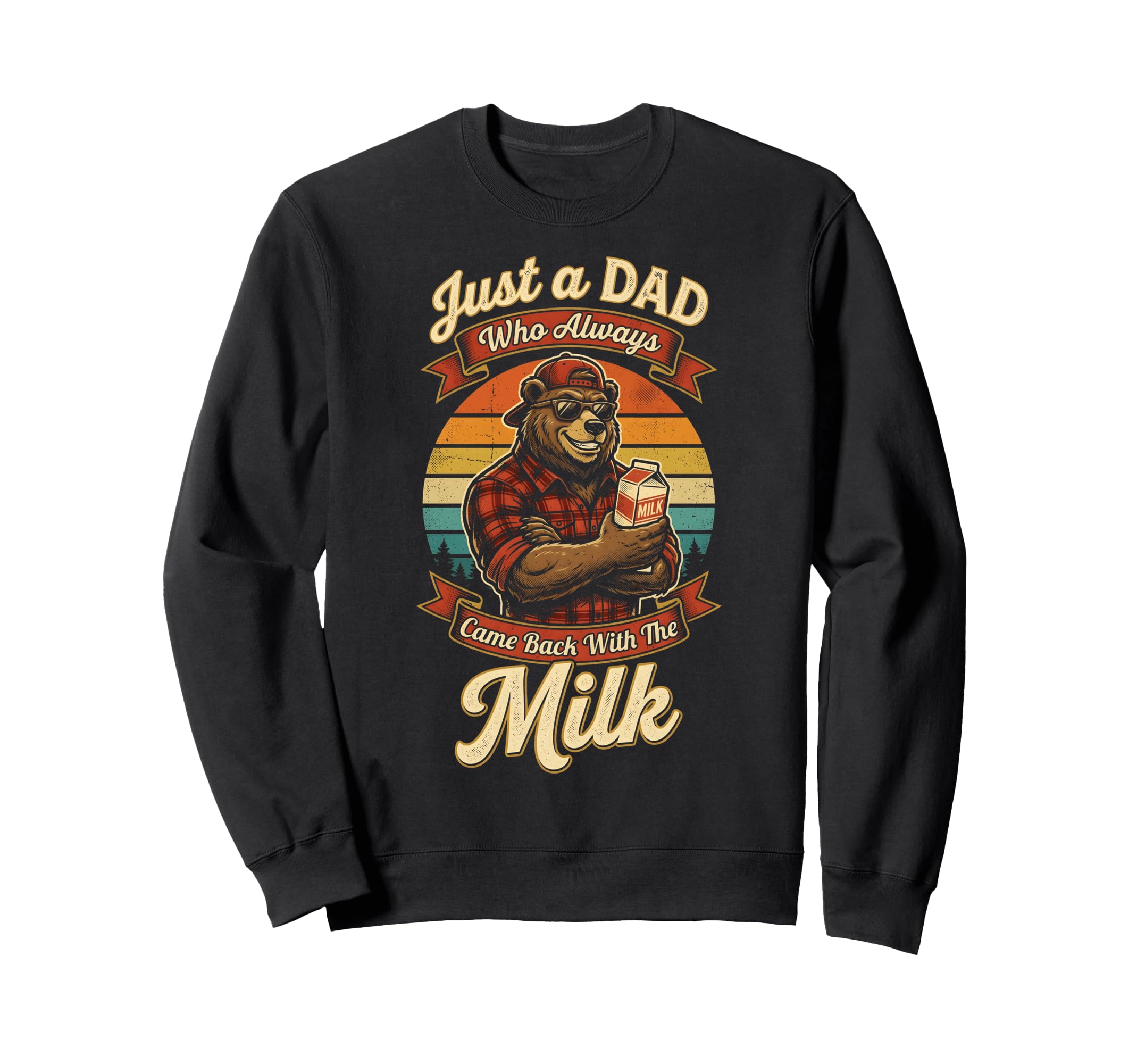 Just Dad Who Always Came Back Milk Sweatshirt - Graphic Print Men Women - T-Shirt, Sweatshirt, Hoodie