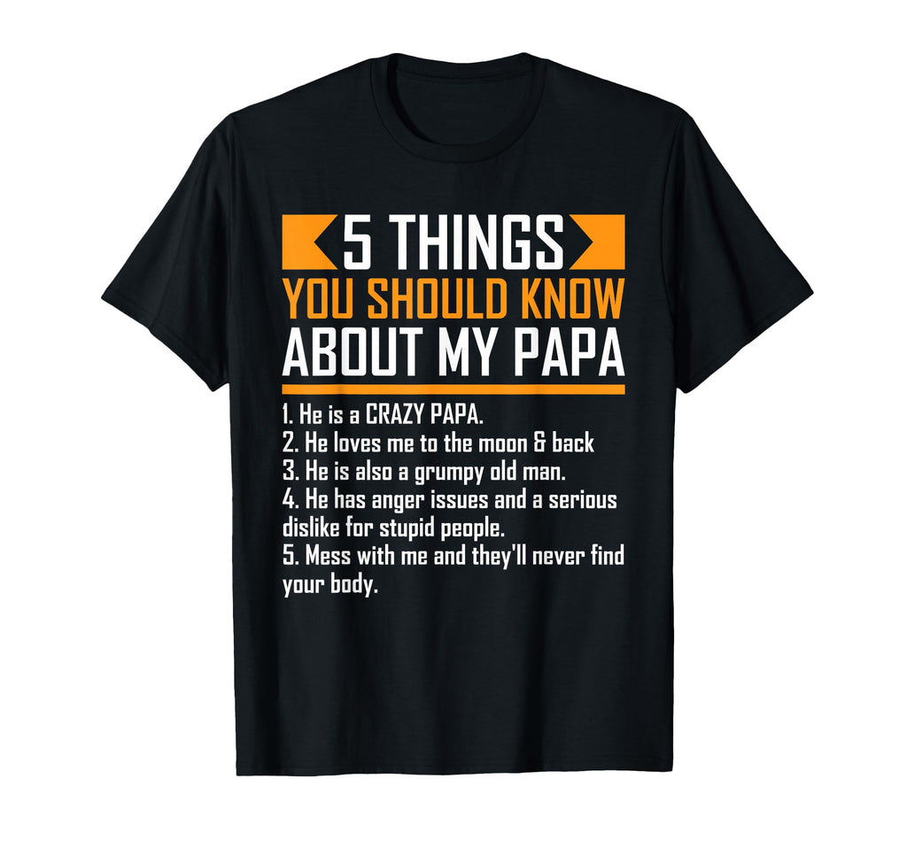 5 Things You Should Know About My Papa T-Shirt - Novelty Apparel Men Women - T-Shirt, Sweatshirt, Hoodie