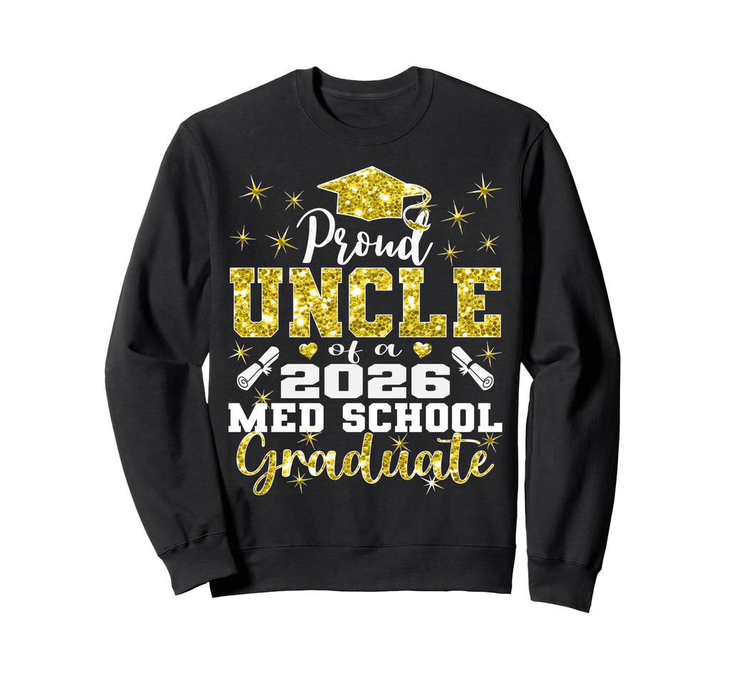 Proud Uncle 2026 Class Med School Sweatshirt - Streetwear Style for Adults - T-Shirt, Sweatshirt, Hoodie