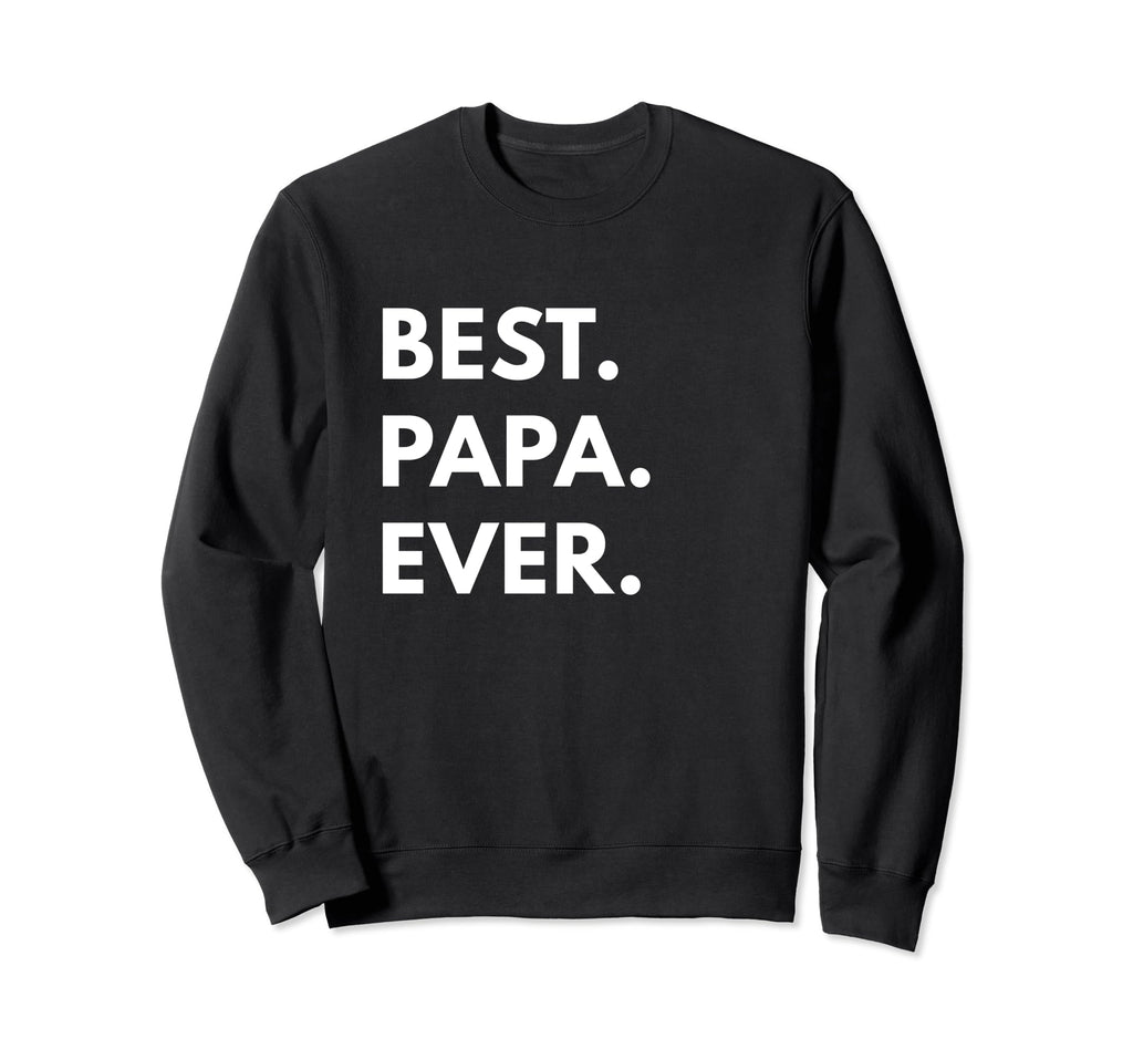 Best Papa Ever Sweatshirt - Graphic Print Men Women - T-Shirt, Sweatshirt, Hoodie