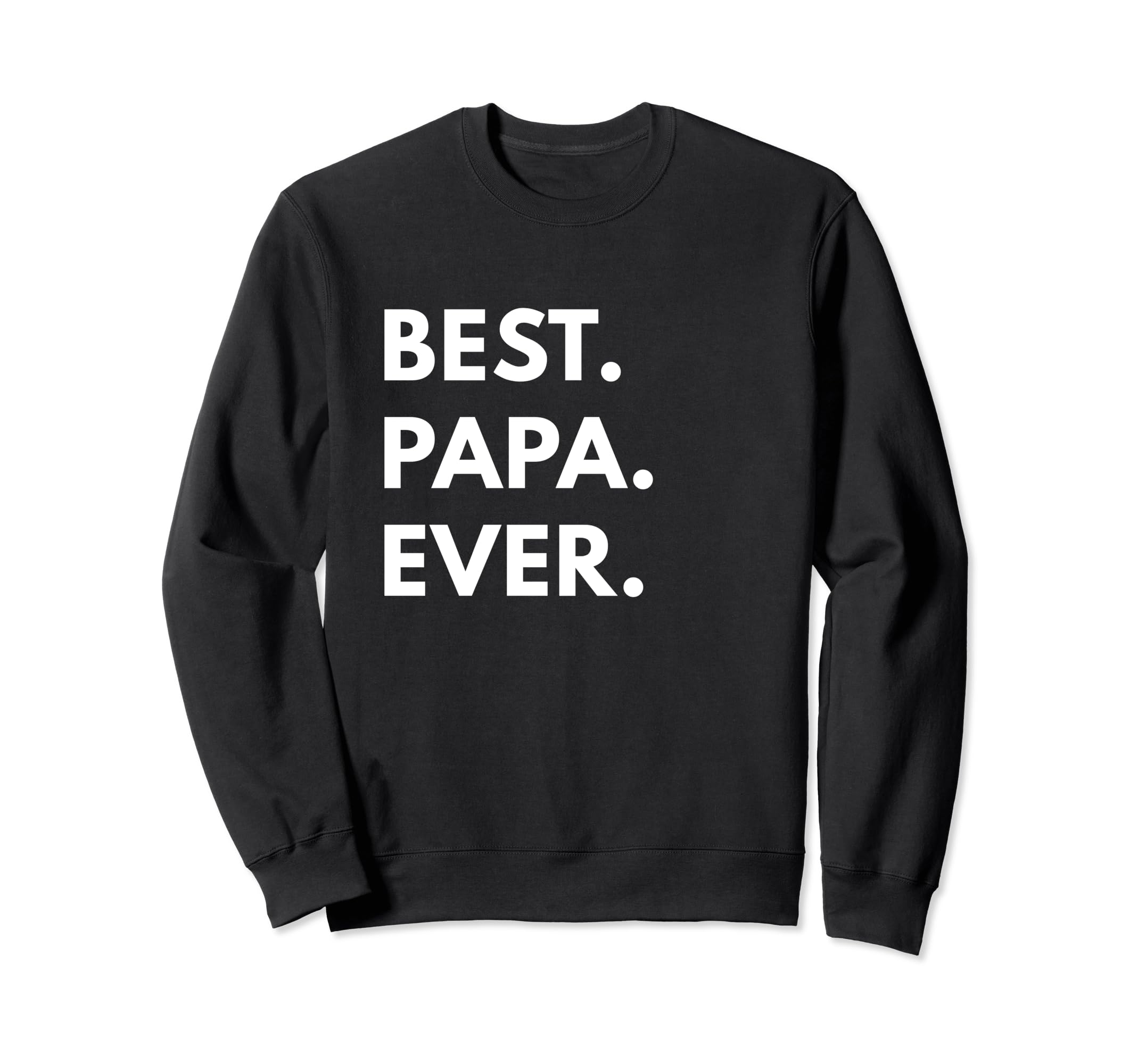 Best Papa Ever Sweatshirt - Graphic Print Men Women - T-Shirt, Sweatshirt, Hoodie
