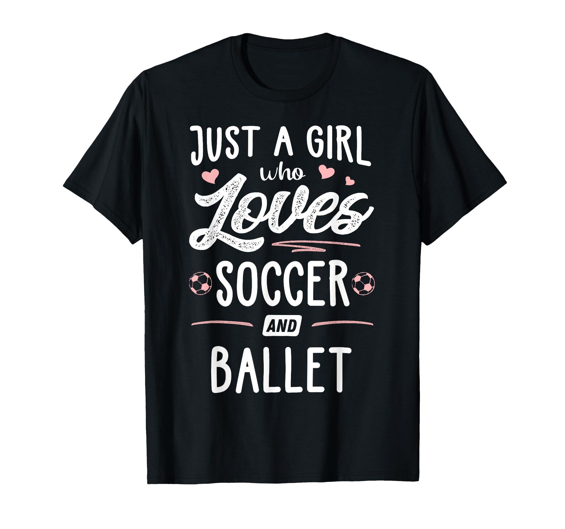 Just Who Loves Soccer And Ballet Gift T-Shirt - Minimalist Print Men Women - T-Shirt, Sweatshirt, Hoodie